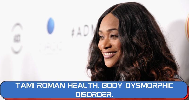 Tami Roman Health. Body Dysmorphic Disorder.