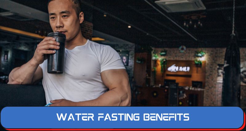 Water Fasting Benefits