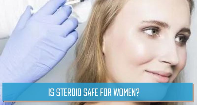 Is Steroid safe for women